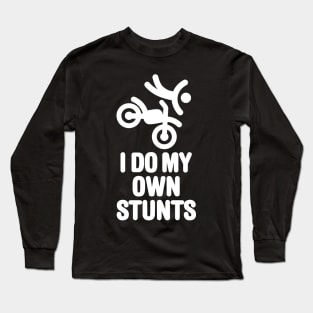 I do my own stunts - motocross Long Sleeve T-Shirt